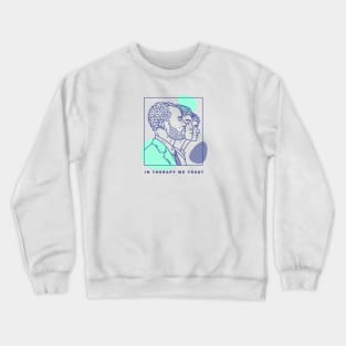 In Therapy We Trust Men's Mental Health Crewneck Sweatshirt